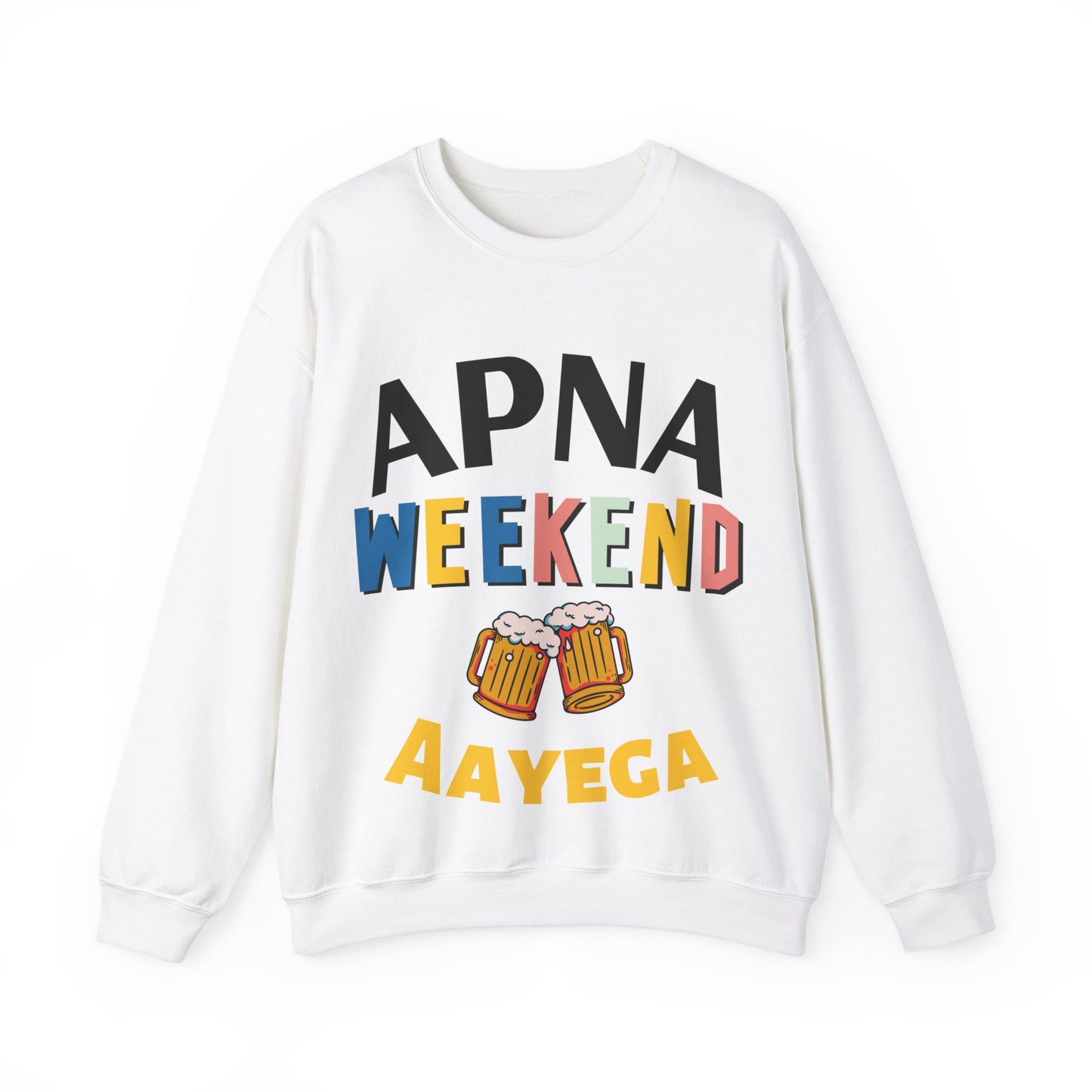 Apna Weekend Aayega Sweatshirt – Unisex Sweatshirt for Weekend Enthusiasts