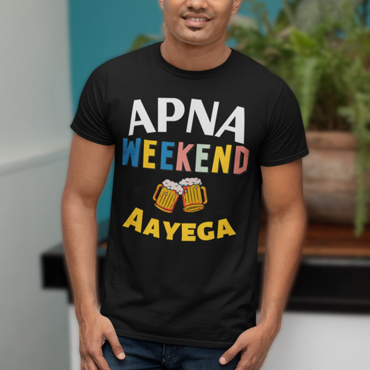 Apna Weekend Aayega Tee – Unisex tShirt for Weekend Enthusiasts