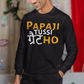 Papaji Tussi Great Ho Sweatshirt - Unisex Sweatshirt for Proud Punjabi Dads