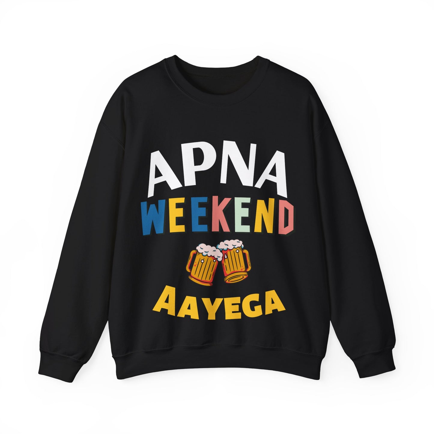 Apna Weekend Aayega Sweatshirt – Unisex Sweatshirt for Weekend Enthusiasts