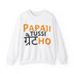 Papaji Tussi Great Ho Sweatshirt - Unisex Sweatshirt for Proud Punjabi Dads